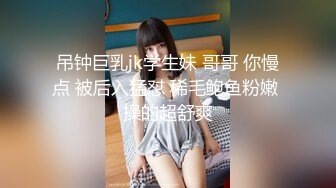 丰满巨乳妹子在公厕玩剧情，偶遇男子直接开干趴下深喉大屌撅起屁股后入啪啪