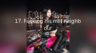 17. Fucking his milf neighbour